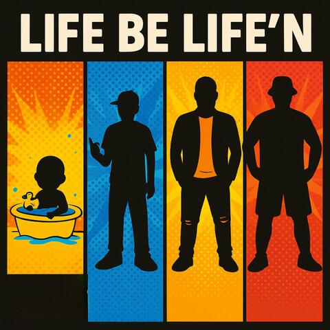 LIFE BE LIFE’N