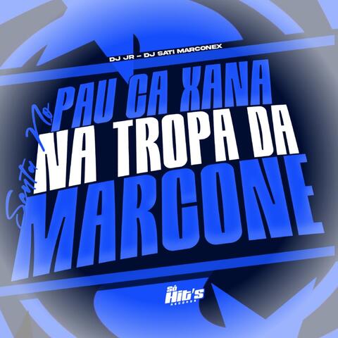 Senta no Pau ca Xana na Tropa da Marcone