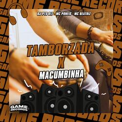 Tamborzada X Macumbinha