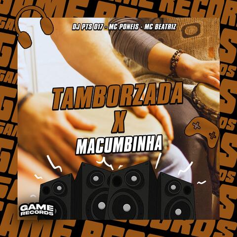 Tamborzada X Macumbinha