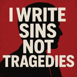 I Write Sins Not Tragedies
