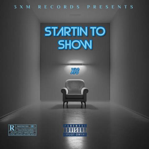 STARTIN TO SHOW