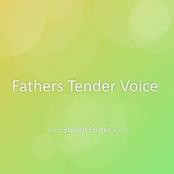 Fathers Tender Voice