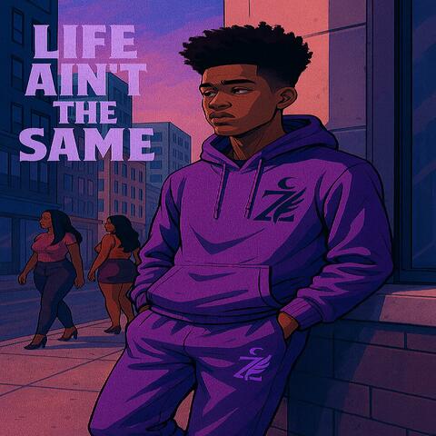 Life Ain't The Same