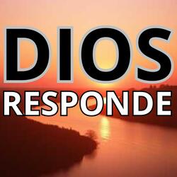 DIOS RESPONDE