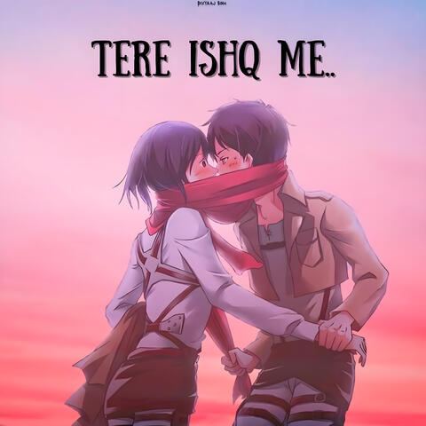Tere Ishq Me...