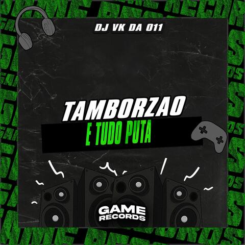 Tamborzao E Tudo Puta