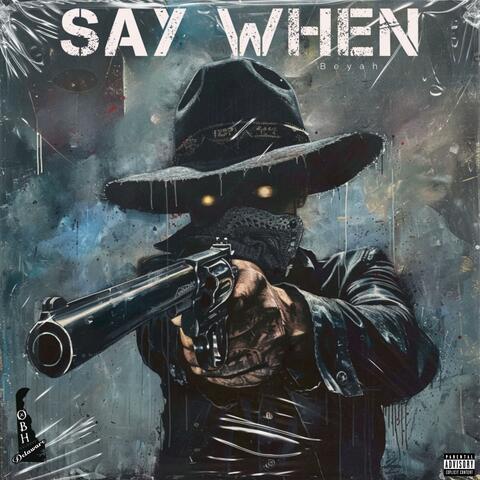 SAY WHEN