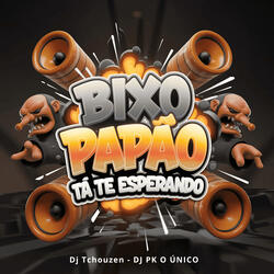 BIXO PAPÃO TÁ TE ESPERANDO