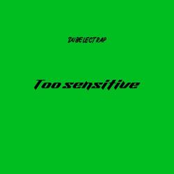 Too Sensitive
