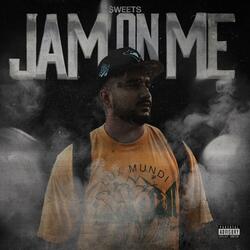Jam On Me