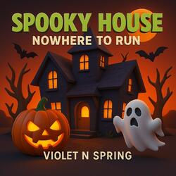 Spooky House Nowhere To Run