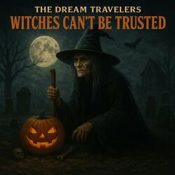 Witches Can't Be Trusted