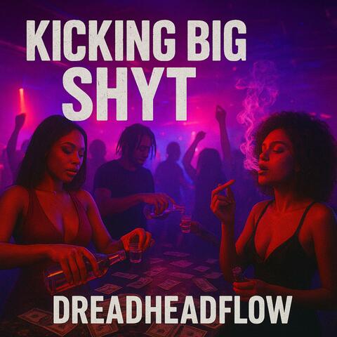 Kicking Big Shyt