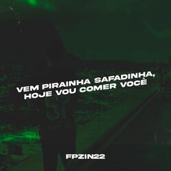 Vem Pirainha Safadinha, Hoje Vou Comer Você