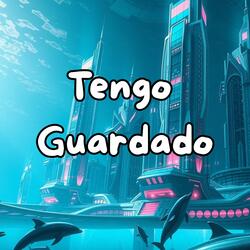 Tengo guardado