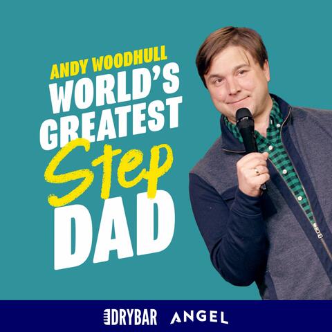 Dry Bar Comedy Presents Andy Woodhull: World's Greatest Stepdad