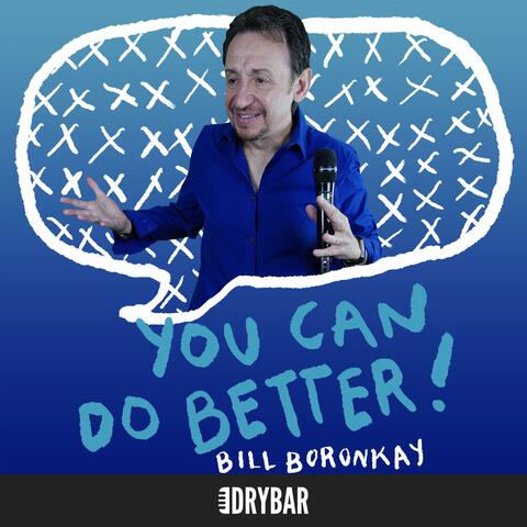 Dry Bar Comedy Presents Bill Boronkay: You Can Do Better!