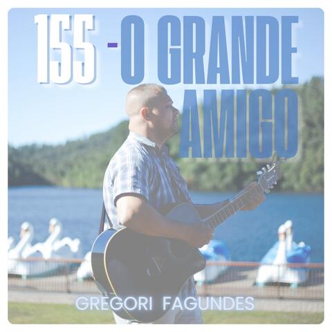 155 O Grande Amigo