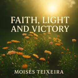 FAITH, LIGHT AND VICTORY