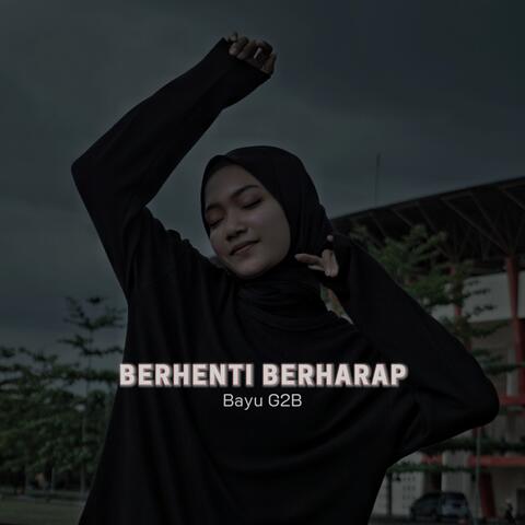 BERHENTI BERHARAP