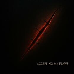 Accepting My Flaws
