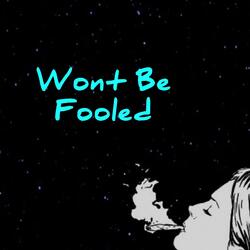 Won't Be Fooled