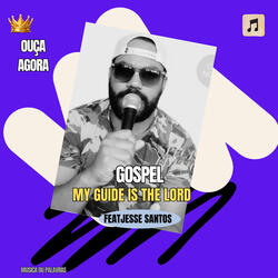 MY GUIDE IS THE LORD