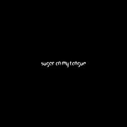 sugar on my tongue