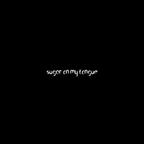 sugar on my tongue