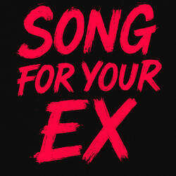Song for your EX