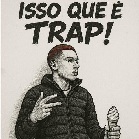 ISSO QUE É TRAP!