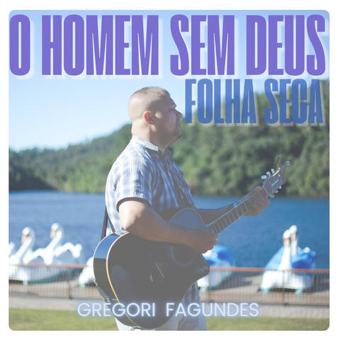 O Homem sem Deus - Folha Seca