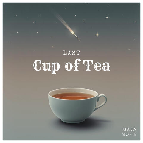 Last Cup of Tea