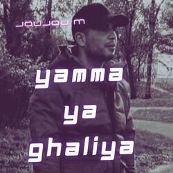 Yamma ya ghaliya | يما يا غالية