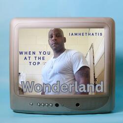 Wonderland - When You At The Top