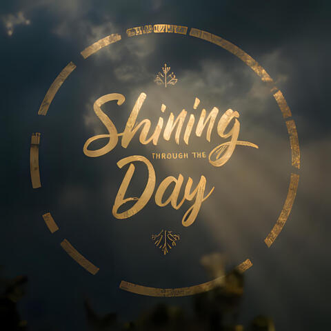 Shining Through the Day
