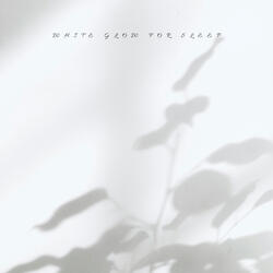 White Glow for Sleep