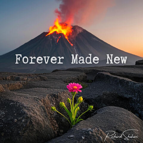 Forever Made New