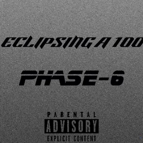 ECLIPSING A 100 PHASE-6