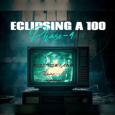 ECLIPSING A 100 PHASE-4