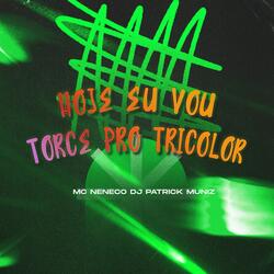 HOJE EU VOU TORCE PRO TRICOLOR