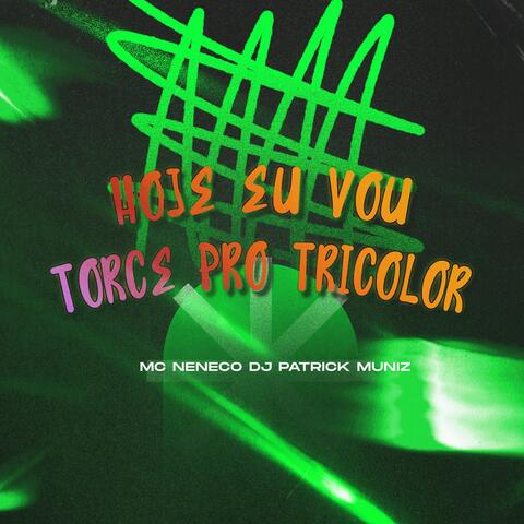 HOJE EU VOU TORCE PRO TRICOLOR