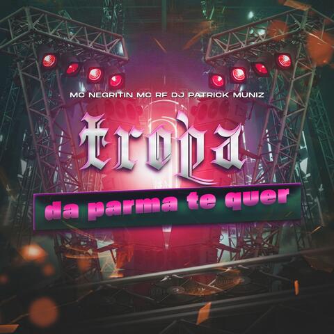 TROPA DA PARMA TE QUER