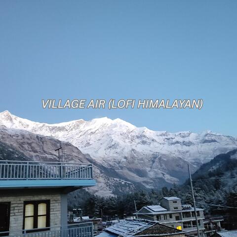 Village Air Lofi Himalayan