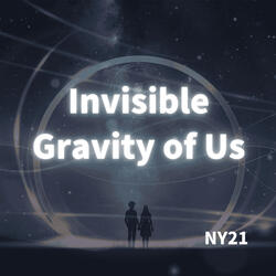 Invisible Gravity of Us
