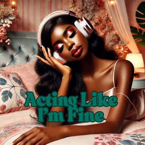 Acting Like I’m Fine
