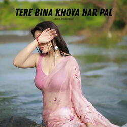 Tere Bina Khoya Har Pal