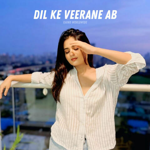 Dil Ke Veerane Ab