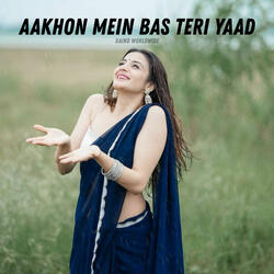 Aakhon Mein Bas Teri Yaad